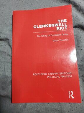 The Clerkenwell Riot: The Killing of Constable Culley Paperback Routledge Book
